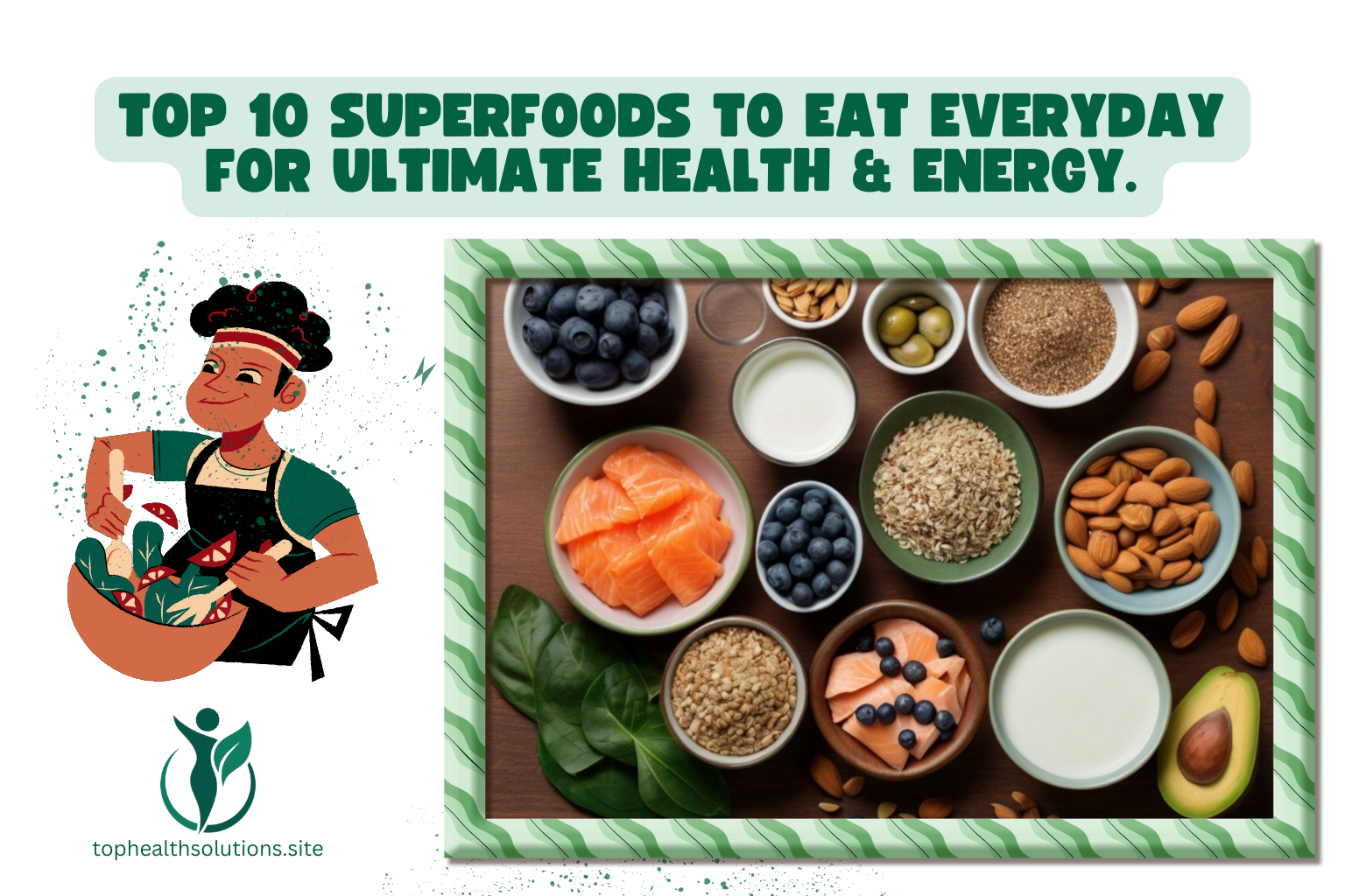 A flat-lay photo of top 10 superfoods to eat everyday including salmon, blueberries, almonds, spinach, avocado, yogurt, quinoa, and green tea.